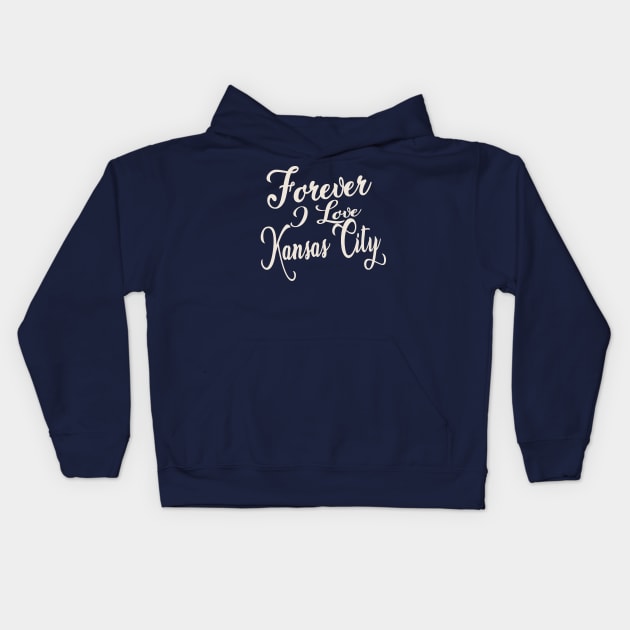 Forever i love Kansas City Kids Hoodie by unremarkable